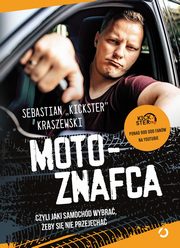 ksiazka tytu: MotoznaFca, czyli jaki samochd wybra, eby si nie przejecha autor: Kraszewski Sebastian ?Kickster?