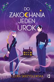 Do zakochania jeden urok Czarownice z Inverness Tom 1, Skrzydlewska Ludka