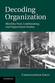 ksiazka tytu: Decoding Organization autor: Grey Christopher