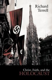 Christ, Faith, and the Holocaust, Terrell Richard