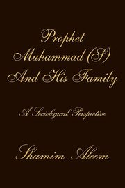 Prophet Muhammad (S) And His Family, Aleem Shamim