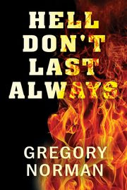 Hell Don't Last Always, Norman Gregory