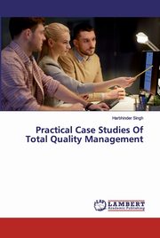 Practical Case Studies Of Total Quality Management, Singh Harbhinder