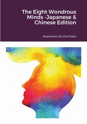 The Eight Wondrous Minds -Japanese & Chinese Edition, Association du Vrai Coeur