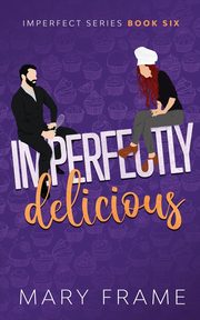 Imperfectly Delicious, Frame Mary