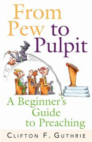 From Pew to Pulpit, Guthrie Clifton F.