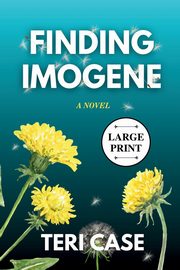 Finding Imogene, Case Teri