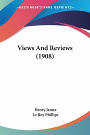 Views And Reviews (1908), James Henry