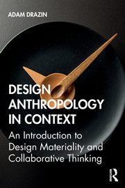 Design Anthropology in Context, Drazin Adam