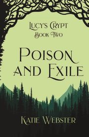 Poison and Exile, Webster Katie