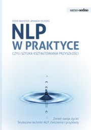 ksiazka tytu: NLP w praktyce Samo sedno autor: Bavister Steve, Vickers Amanda