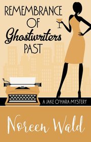 REMEMBRANCE OF GHOSTWRITERS PAST, Wald Noreen