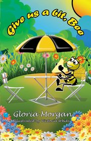 Give us a bit, Bee!, Morgan Gloria