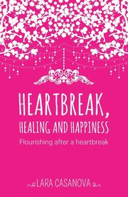 Heartbreak, Healing and Happiness, Casanova Lara