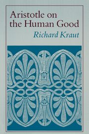 Aristotle on the Human Good, Kraut Richard
