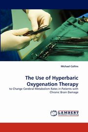The Use of Hyperbaric Oxygenation Therapy, Collins Michael