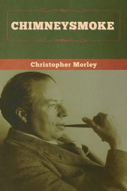 Chimneysmoke, Morley Christopher