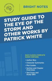 Study Guide to The Eye of the Storm and Other Works by Patrick White, Intelligent Education