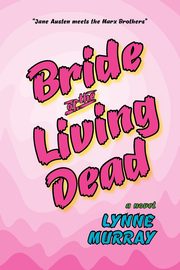 ksiazka tytu: Bride of the Living Dead autor: Murray Lynne