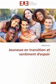 ksiazka tytu: Jeunesse en transition et sentiment d'espoir autor: GUEX-V