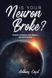 ksiazka tytu: Is Your Neuron Broke? autor: Engel Anthony