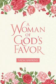 ksiazka tytu: A Woman of God's Favor autor: Hawkins Vada