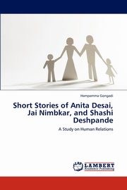 Short Stories of Anita Desai, Jai Nimbkar, and Shashi Deshpande, Gongadi Hampamma