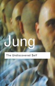 The Undiscovered Self, Jung C.G.