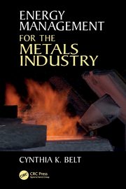 Energy Management for the Metals Industry, Belt Cynthia K.