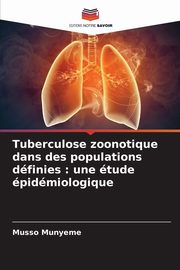 Tuberculose zoonotique dans des populations dfinies, Munyeme Musso