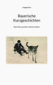Bayerische Kurzgeschichten, Irro Irmgard