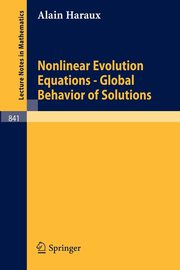 Nonlinear Evolution Equations - Global Behavior of Solutions, Haraux Alain