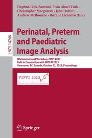 Perinatal, Preterm and Paediatric Image Analysis, 
