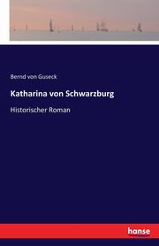 Katharina von Schwarzburg, Guseck Bernd von