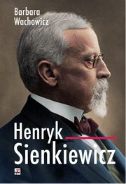 ksiazka tytu: Henryk Sienkiewicz autor: Wachowicz Barbara