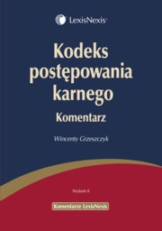 Kodeks postpowania karnego Komentarz, Grzeszczyk Wincenty