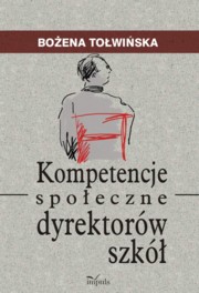 ksiazka tytu: Kompetencje spoeczne dyrektorw szk autor: Towiska Boena