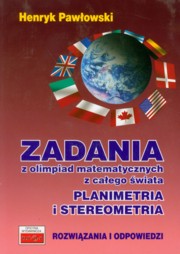 Zadania z olimpiad matematycznych z caego wiata Planimetria i stereometria, Pawowski Henryk