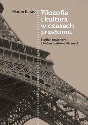 ksiazka tytu: Filozofia i kultura w czasach przeomu autor: Karas Marcin