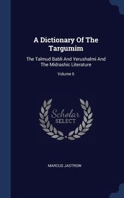 ksiazka tytu: A Dictionary Of The Targumim autor: Jastrow Marcus