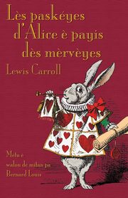 L?s paskyes d'Alice  ? payis d?s m?rv?yes, Carroll Lewis