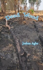 Dead Wood, Agbo Joshua