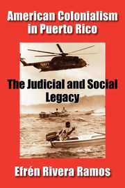 American Colonialism in Puerto Rico, Rivera Ramos Efren