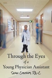 Through the Eyes of a Young Physician Assistant, Conroy Sean