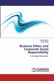 Business Ethics and Corporate Social Responsibility, Sharma Tanuj