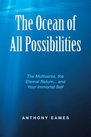 The Ocean of All Possibilities, Eames Anthony