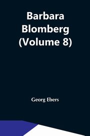Barbara Blomberg (Volume 8), Ebers Georg