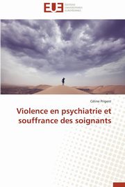 ksiazka tytu: Violence en psychiatrie et souffrance des soignants autor: PRIGENT-C
