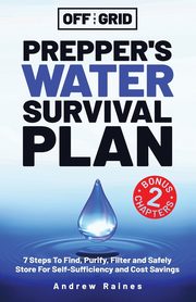 Off The Grid Prepper's Water Survival Plan, Raines Andrew