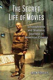 The Secret Life of Movies, Horsley Jason